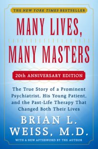 cover of the book Many lives, many masters: the true story of a prominent psychiatrist, his young patient, and the past-life therapy that changed both their lives