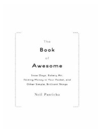 cover of the book The Book of Awesome: Snow Days, Bakery Air, Finding Money in Your Pocket, and Other Simple, Brilliant Things