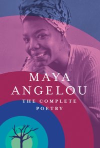 cover of the book Maya Angelou: The Complete Poetry