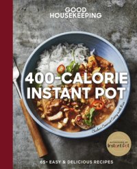 cover of the book Good Housekeeping 400-calorie instant pot: 65+ easy & delicious recipes