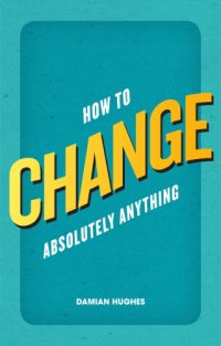 cover of the book How to change absolutely anything