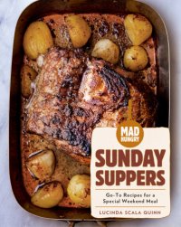 cover of the book Mad Hungry: Sunday Suppers : Go-To Recipes for a Special Weekend Meal