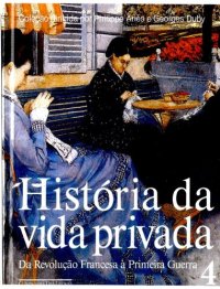 cover of the book História da Vida Privada 4: Da Revolução Francesa à Primeira Guerra