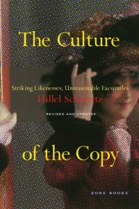 cover of the book The culture of the copy: striking likenesses, unreasonable facsimiles