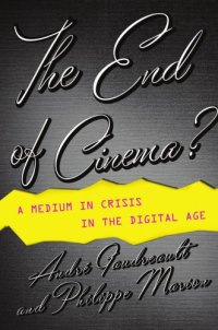 cover of the book The end of cinema?: a medium in crisis in the digital age