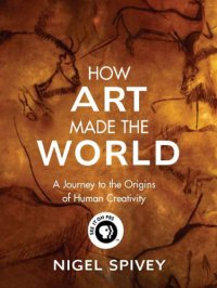 cover of the book How art made the world: a journey to the origins of human creativity