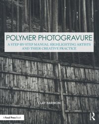 cover of the book Polymer Photogravure: A Step-by-Step Manual, Highlighting Artists and Their Creative Practice