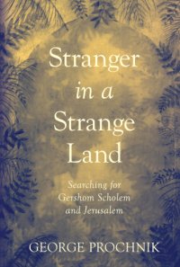 cover of the book Stranger in a strange land: searching for Gershom Scholem and Jerusalem