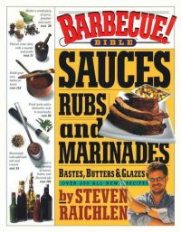 cover of the book Barbecue bible: sauces, rubs, and marinades, bastes, butters & glazes