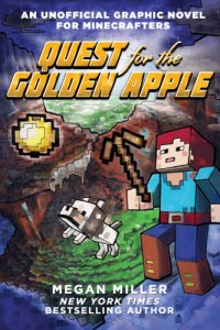 cover of the book Minecraft: Quest for the golden apple: an unofficial graphic novel for Minecrafters