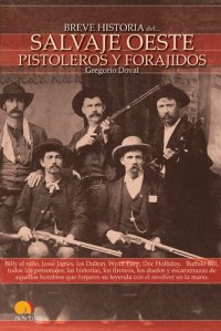 cover of the book Breve historia del salvaje oeste. Pistoleros y forajidos (Spanish Edition)