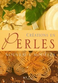 cover of the book Créations en perles: nouveaux modèles: travaux pratiques