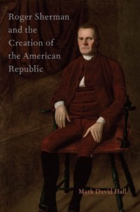 cover of the book Roger Sherman and the creation of the American republic