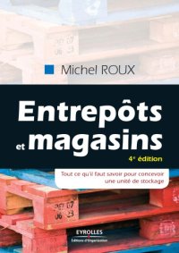 cover of the book Entrepôts et magasins: tout ce qu'il faut savoir pour concevoir une unité de stockage