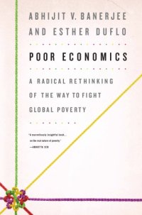 cover of the book Poor economics: a radical rethinking of the way to fight global poverty