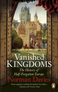 cover of the book Vanished Kingdoms: The History of Half-Forgotten Europe