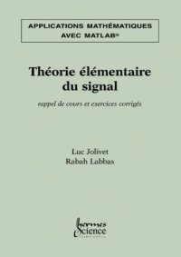 cover of the book Applications mathématiques avec Matlab. 3, Théorie élémentaire du signal: rappel de cours et exercices corrigés