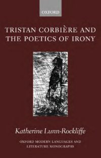 cover of the book Tristan Corbiere and the Poetics of Irony. Oxford Modern Languages and Literature Monographs