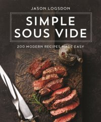 cover of the book Simple sous vide: 200 modern recipes made easy