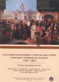 cover of the book Los comerciantes limeños a fines del siglo XVIII. Capacidad y cohesión de una elite 1750-1825