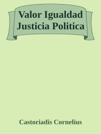 cover of the book Valor Igualdad Justicia Politica