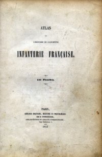 cover of the book Atlas de L'histoire de l'ancienne infanterie française