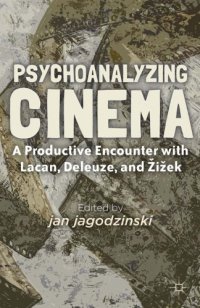 cover of the book Psychoanalyzing Cinema: A Productive Encounter with Lacan, Deleuze, and Žižek