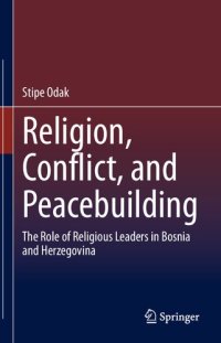 cover of the book Religion, Conflict, and Peacebuilding: The Role of Religious Leaders in Bosnia and Herzegovina