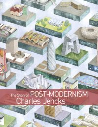 cover of the book The Story of Post-Modernism Five Decades of the Ironic, Iconic and Critical in Architecture