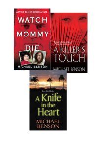 cover of the book Michael Benson's True Crime Bundle: Watch Mommy Die, A Killer's Touch & A Knife In The Heart