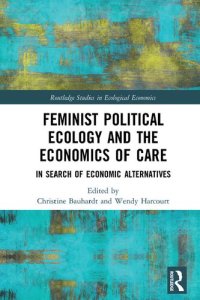 cover of the book Feminist Political Ecology and the Economics of Care: In Search of Economic Alternatives