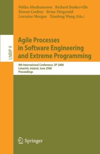 cover of the book Agile processes in software engineering and eXtreme programming: 9th international conference, XP 2008, Limerick, Ireland, June 10-14, 2008: proceedings