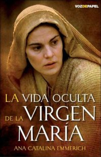 cover of the book La Vida Oculta de la Virgen Maria