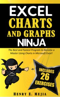 cover of the book EXCEL CHARTS AND GRAPHS NINJA: The Best and Fastest Program to Become a Master Using Charts and Graphs in Microsoft Excel!