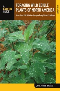 cover of the book Foraging Wild Edible Plants of North America: More Than 150 Delicious Recipes Using Nature's Edibles