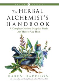 cover of the book The Herbal Alchemist''s Handbook: a Grimoire of Philtres. Elixirs, Oils, Incense, and Formulas for Ritual Use