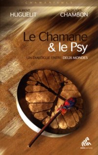 cover of the book Le chamane & le psy: un dialogue entre deux mondes