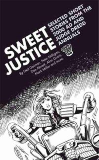 cover of the book Sweet justice: selected short stories from the 2000 AD and Judge Dredd annuals: stories