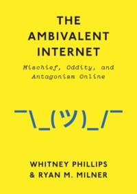 cover of the book The Ambivalent Internet Mischief, Oddity, and Antagonism Online