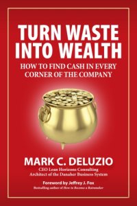 cover of the book Turn waste into wealth: how to find cash in every corner of the company