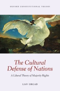 cover of the book The cultural defense of nations: a liberal theory of majority rights