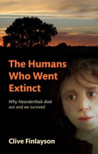 cover of the book The humans who went extinct: why neanderthals died out and we survived