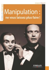 cover of the book Manipulation: ne vous laissez plus faire ! (Eyrolles Pratique)