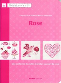 cover of the book Rose: des centaines de motifs à broder au point de croix