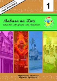 cover of the book Mabasa na Kita. Sulundan sa Pagtudlo sang Hiligaynon 1