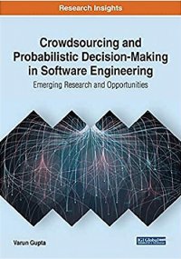 cover of the book Crowdsourcing and Probabilistic Decision-making in Software Engineering: Emerging Research and Opportunities