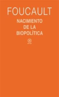 cover of the book Nacimiento de la biopolítica: curso del Collège de France (1978-1979)