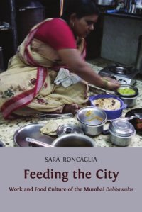 cover of the book Feeding the City: Work and Food Culture of the Mumbai Dabbawalas