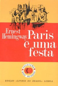 cover of the book Paris e uma Festa: impressões da vida do autor em Paris, por alturas da década do século XX