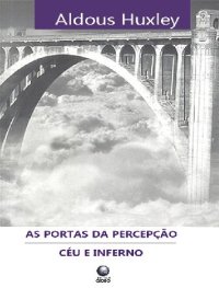 cover of the book As Portas da Percepção - Céu e Inferno